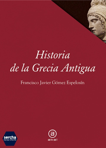 Historia De Grecia Antigua, Francisco Javier Gomez Espelosin