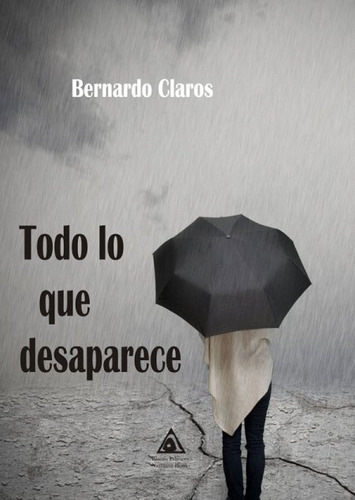Libro Todo Lo Que Desaparece - Claro Perez, Bernardo