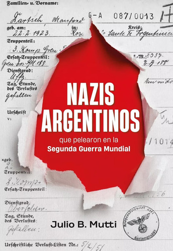 Mutti: Nazis Argentinos Que Pelearon Segunda Guerra.. S/uso