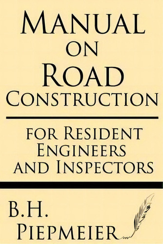 Manual On Road Construction : For Resident Engineers And Inspectors, De B H Piepmeier. Editorial Windham Press, Tapa Blanda En Inglés