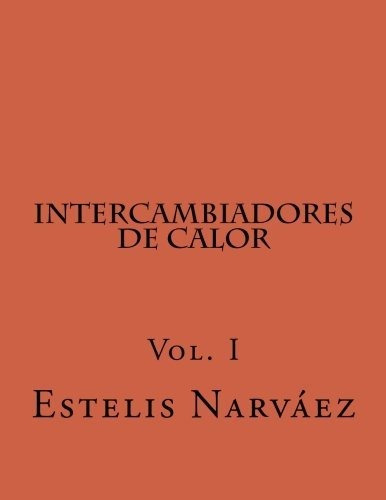Intercambiadores De Calor: Manual De Calculo Vol. I: Volume 