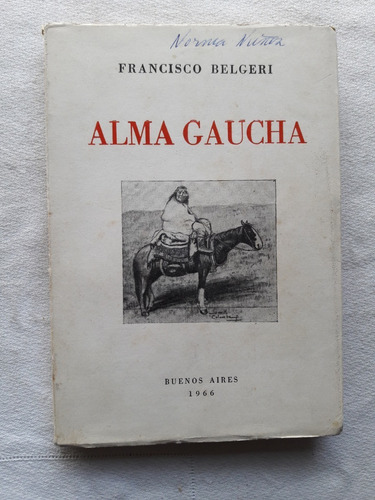 Alma Gauchesca - Dedicado Por Autor Francisco Belgeri - 1966