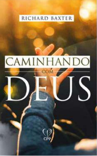 Livro Caminhando Com Deus: Livro Caminhando Com Deus, De Richard Baxter. Editora Cpp, Capa Capa Comum Em Português, 2022