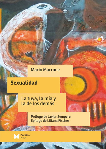 Sexualidad la tuya, la m¿a y la de los dem¿s, de Mario Marrone. Editorial Psim¿tica, tapa blanda en espaol, 2016