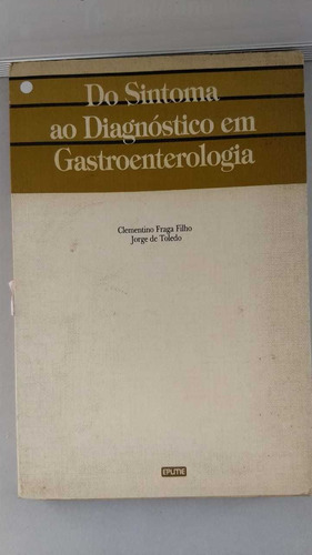 Do Sintoma Ao Diagnóstico Em Gastroenterologia