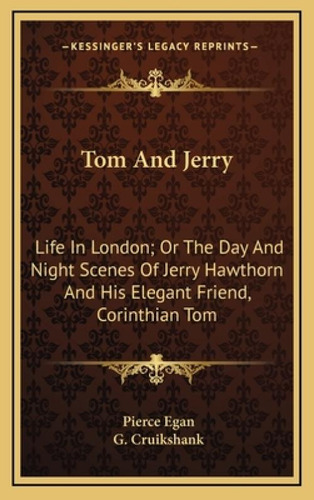 Tom And Jerry: Life In London; Or The Day And Night Scenes Of Jerry Hawthorn And His Elegant Frie..., De Egan, Pierce. Editorial Kessinger Pub Llc, Tapa Dura En Inglés