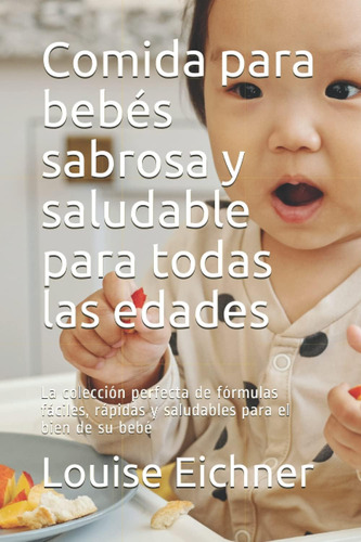 Libro: Comida Para Bebés Sabrosa Y Saludable Para Todas Las