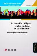 Libro La Cuestión Indígena En Las Ciudades De Las Américas.