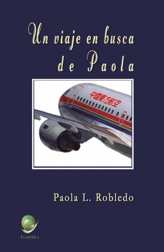 Un viaje en busca de Paola, de López Robledo, Paola. Flandes Editorial, tapa blanda en español