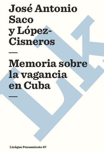 Memoria Sobre La Vagancia En Cuba. Selección - Saco Y López