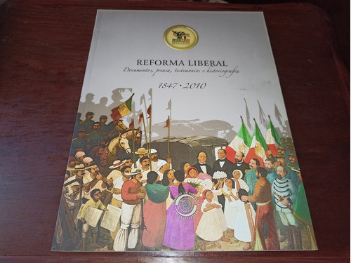 Reforma Liberal 1847 2010 Libro Senado De La República 