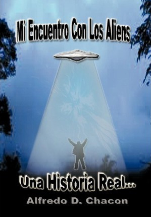 Mi Encuentro Con Los Aliens - Alfredo D Chac N