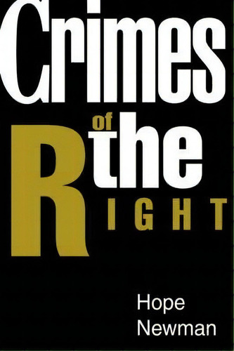 Crimes Of The Right, De Hope Newman. Editorial Iuniverse, Tapa Dura En Inglés