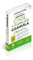 Comprar Legislación Esencial Procesal Civil Y Familiar De Coahuila 2025. Código Procesal Civil. Código De Procedimientos Familiares Y Leyes Complementarias En Materia Procesal Civil Y Familiar