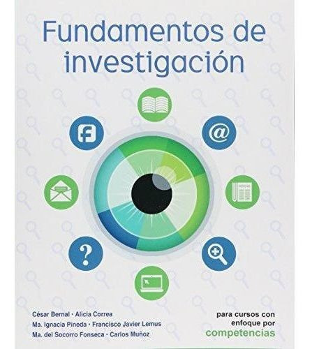 FUNDAMENTOS DE INVESTIGACION, de Bernal, Cesar. Editorial Pearson, tapa blanda en español, 2013