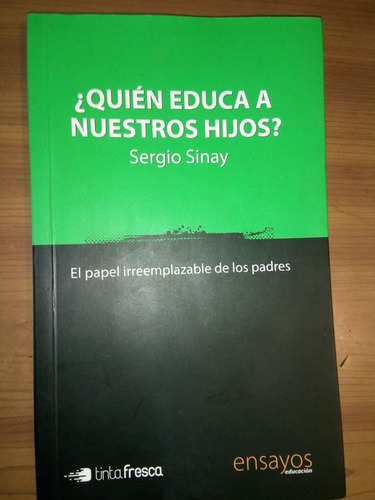 Libro ¿quién Educa A Nuestros Hijos? Sergio Sinay