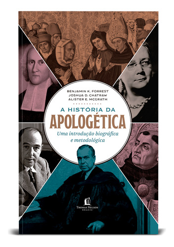 Livro A História Da Apologética De Alister Mcgrath, Joshua D. Chatraw E Benjamin K. Forrest, Capa Dura 2022 Em Português Editorial Thomas Nelson Brasil
