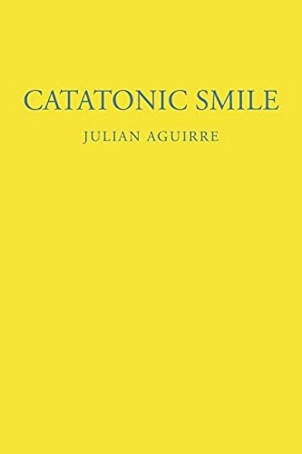 Book : Catatonic Smile - Aguirre, Julian