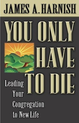 You Only Have To Die - James A Harnish (paperback)