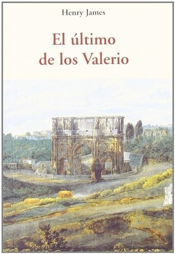Ultimo De Los Valerios, El - Henry James, De Henry James. Editorial Jose J.de Olañeta, Editor En Español