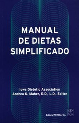Manual De Dietas Simplificado, De Iowa Dietetic Association. Editorial Acribia, Tapa Blanda, Edición 1.0 En Español, 2007