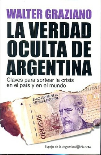 La Verdad Oculta De Argentina - Walter Gustavo Graziano