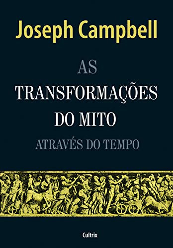 Libro As Transformacões Do Mito Através Do Tempo De Joseph C