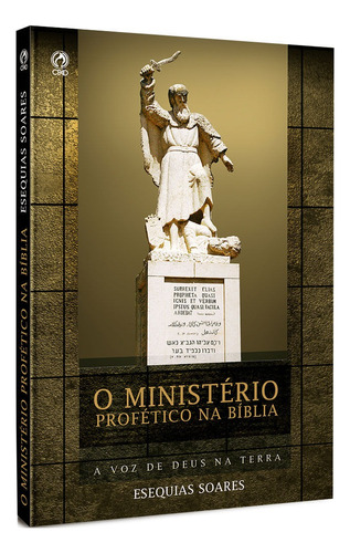 O ministério profético na Bíblia, de Soares, Esequias. Editora Casa Publicadora das Assembleias de Deus, capa mole em português, 2010