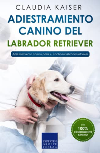Adiestramiento Canino Del Labrador Retriever: Adiestramiento