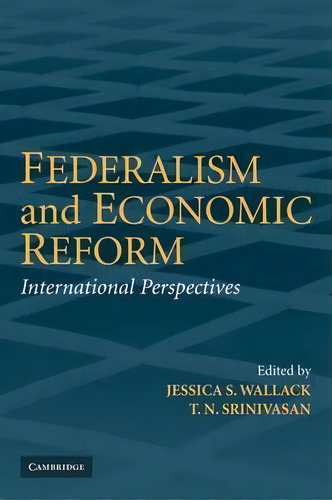 Federalism And Economic Reform, De Jessica Wallack. Editorial Cambridge University Press, Tapa Blanda En Inglés