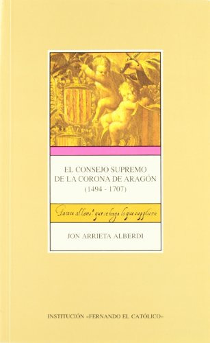 Consejo Supremo De La Corona De Aragon -1494-1707- El -insti