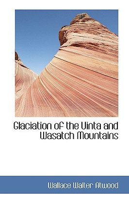 Libro Glaciation Of The Uinta And Wasatch Mountains - Atw...
