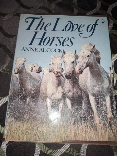 Libro Antiguo The Love Of Horses De Anne Halcock 1973