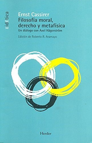 Filosofía Moral, Derecho Y Metafísica: Un Diálogo Con Axel H