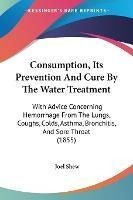 Libro Consumption, Its Prevention And Cure By The Water T...