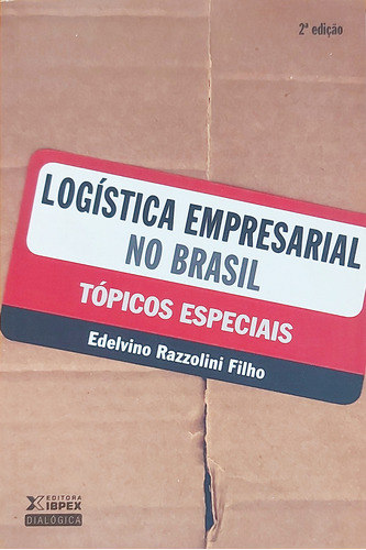 Livro Logística Empresarial No Brasil: Tópicos Especiais - Edelvino Razzolini Filho [2011]