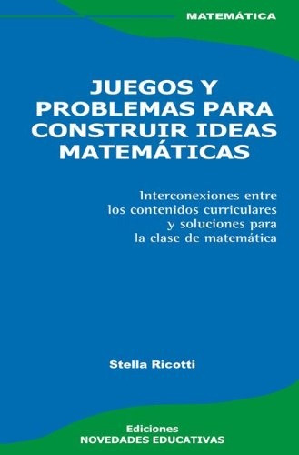 Juegos Y Problemas Para Construir Ideas Matematicas - Stella