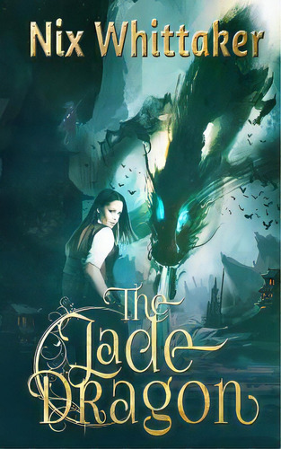 The Jade Dragon, De Whittaker, Nix. Editorial Lightning Source Inc, Tapa Blanda En Inglés