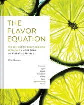 Comprar Libro The Flavor Equation- Nik Sharma -inglés: The Science Of Great Cooking Explained + More Than 100 Essential Recipes, De Sharma, Nik., Vol. 1. Editorial Chronicle Books, Tapa Dura En Inglés