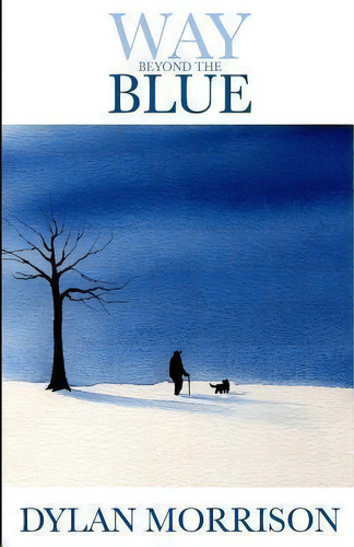 Way Beyond The Blue, De Dylan Morrison. Editorial Createspace Independent Publishing Platform, Tapa Blanda En Inglés