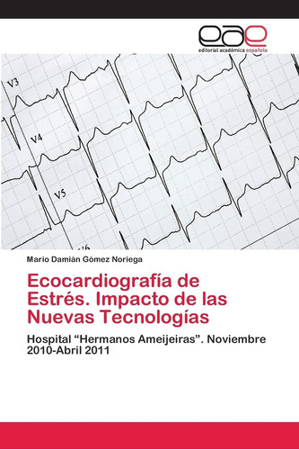 Libro: Ecocardiografía Estrés, Impacto Nuevas Tecn