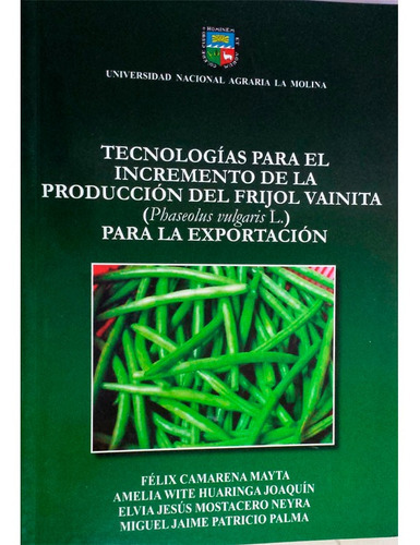 Tecnologías Para El Incremento De La Producción Del Frijol Vainita Para La Exportación, De Vários. Editorial Universidad Nacional Agraria La Molina, Tapa Blanda En Español, 2003