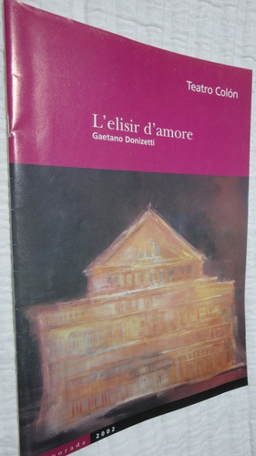 Programa Teatro Colon- L`elisir D`amore- 2002