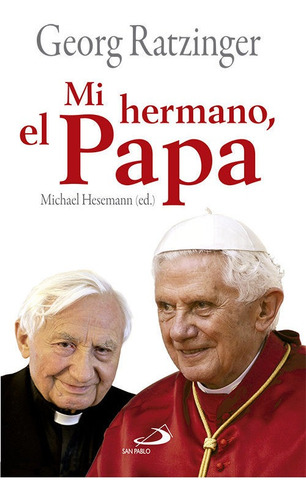 Mi Hermano El Papa - Ratzinger, Georg