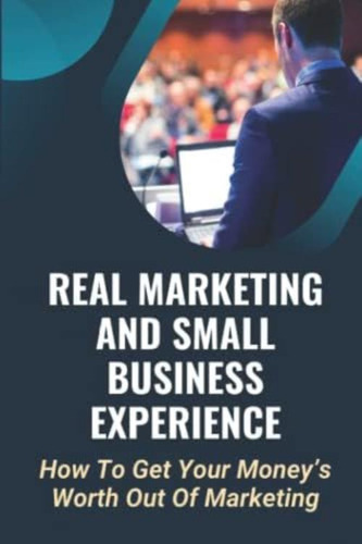 Libro: Real Marketing And Small Business Experience: How To 