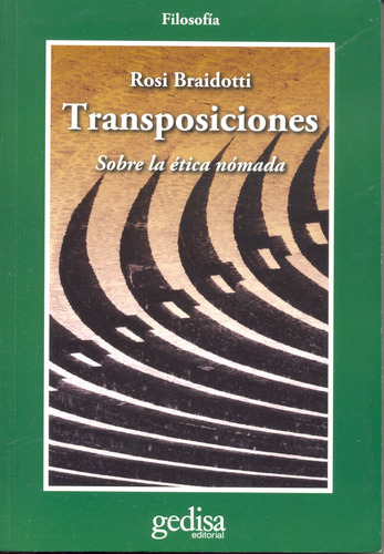 Transposiciones: Sobre la ética nómada, de Braidotti, Rosi. Serie Cla- de-ma Editorial Gedisa en español, 2009