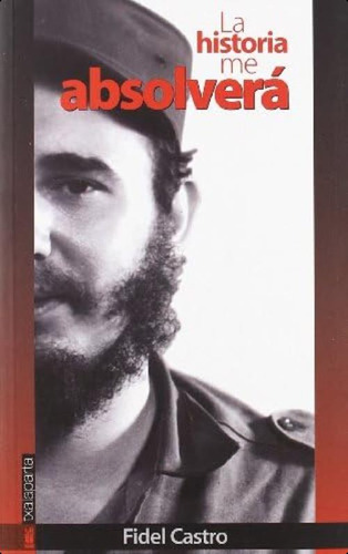 La Historia Me Absolverá (spanish Edition), De Castro Ruz, Fidel. Editorial Txalaparta, S.l., Tapa Dura En Español