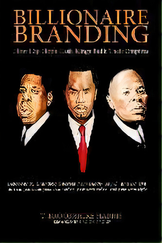 Billionaire Branding : How Hip Hop's Cash Kings Built Their Empires, De T Brookshire Harris. Editorial Brookshire Book Group, Tapa Blanda En Inglés