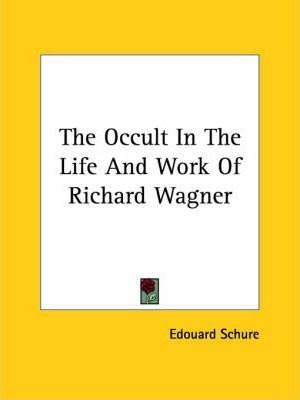 The Occult In The Life And Work Of Richard Wagner - Edoua...