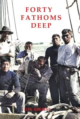 Libro Forty Fathoms Deep : Pearl Divers & Sea Rovers In A...